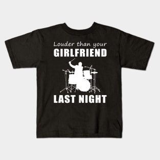 Rock On with Drum Louder Than Your Girlfriend Last Night Tee! Kids T-Shirt